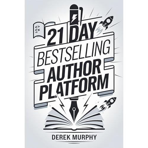 The 21 Day Bestselling Author Platform by Derek Murphy
