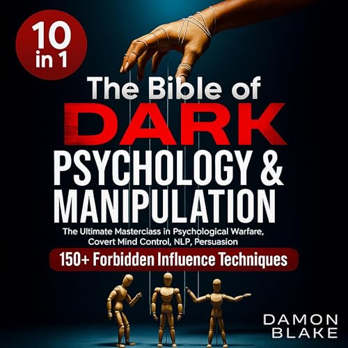 The Bible of Dark Psychology & Manipulation (10 in 1)