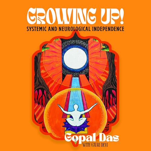Growing Up! by Gopal Das