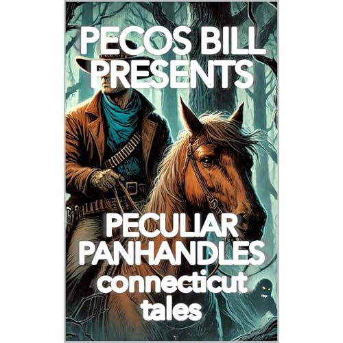 Pecos Bill Presents Peculiar Panhandles by Clinton Lloyd Oberbeck