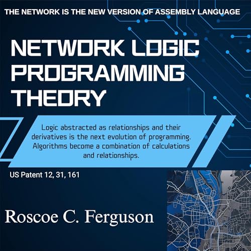 Network Logic Programming Theory by Roscoe C. Ferguson
