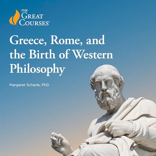 Greece, Rome, and the Birth of Western Philosophy