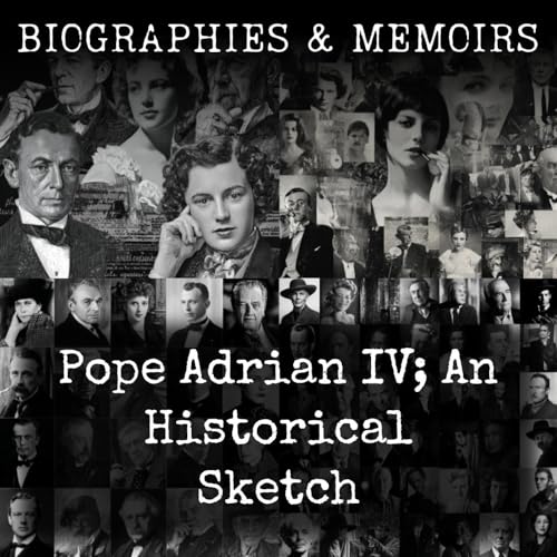 Pope Adrian IV; An Historical Sketch by Richard Raby
