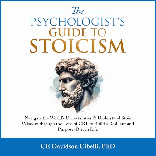 The Psychologist's Guide to Stoicism