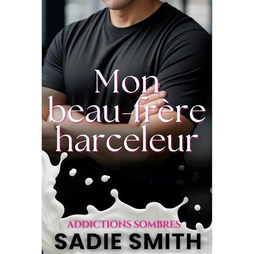 Mon beau-frère harceleur by Sadie Smith