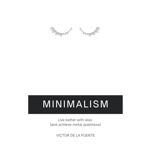 Minimalism: Live better with less (and achieve metal quietness)