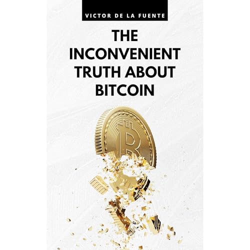 The inconvenient truth about Bitcoin