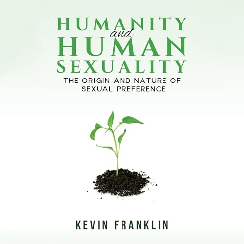 Humanity and Human Sexuality by Kevin Franklin