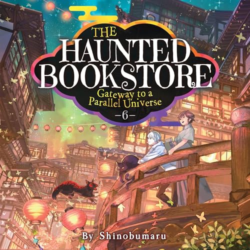 The Haunted Bookstore: Gateway to a Parallel Universe, Vol. 6 by Shinobumaru