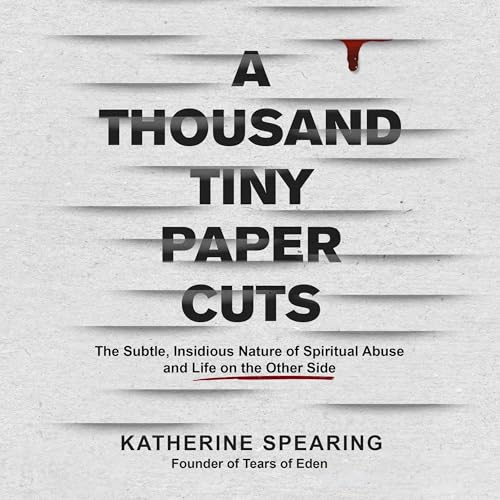 A Thousand Tiny Paper Cuts by Katherine Spearing