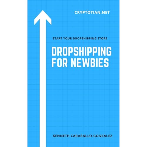 Dropshipping For Newbies by Kenneth Caraballo-Gonzalez
