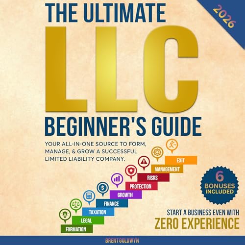 The Ultimate LLC Beginner's Guide by Brent Goldwyn