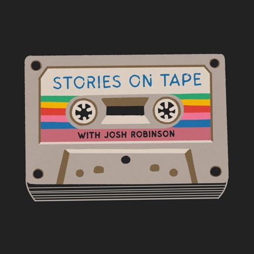 Stories on Tape Podcast by Josh Robinson