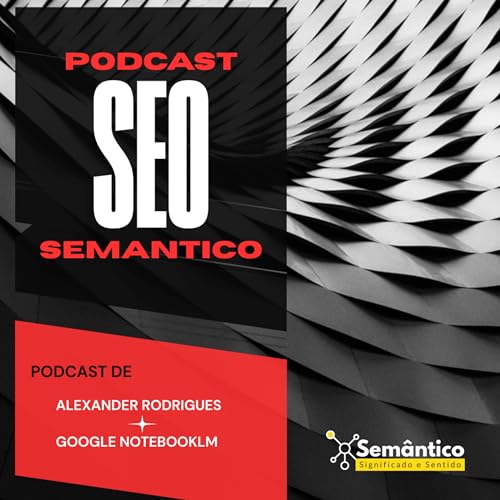 SEO Semântico Podcast by Alexander Rodrigues Silva