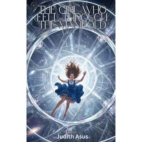 The Girl Who Fell Through The Manifold by Judith Asus