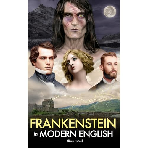 Frankenstein in Modern English (Illustrated)