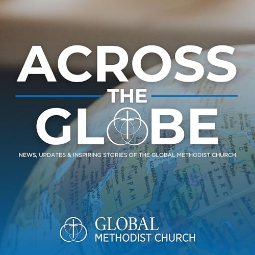 Across the Globe by Global Methodist Church