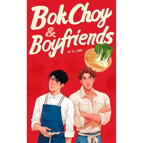 Bok Choy & Boyfriends | MM Cozy Romance Grumpy x Sunshine | Foodie Culinary Romance | Chinese American by J.L. Chen