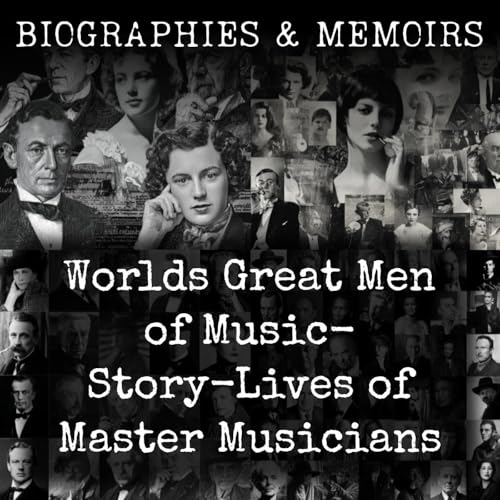 Worlds Great Men of Music- Story-Lives of Master Musicians by Harriette Brower
