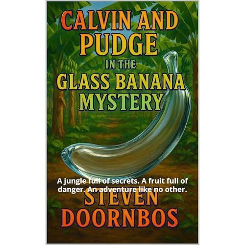 Calvin and Pudge in the. Glass Banana Mystery. Kid's fiction, mystery and suspense by Steven Doornbos