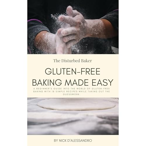 Gluten Free Baking Made Easy by Nick D'Alessandro