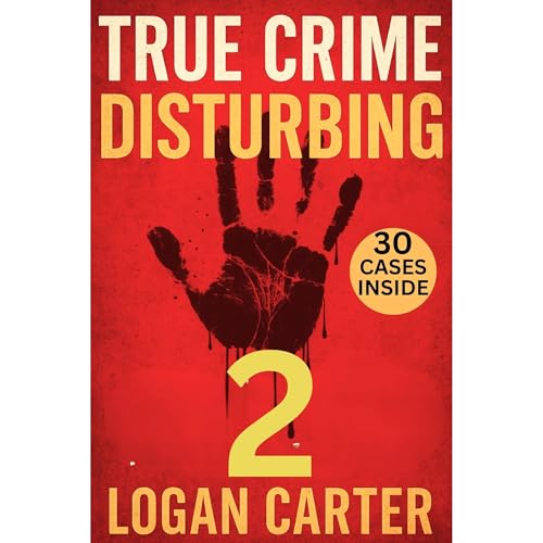 TRUE CRIME - Disturbing 2 by Logan Carter