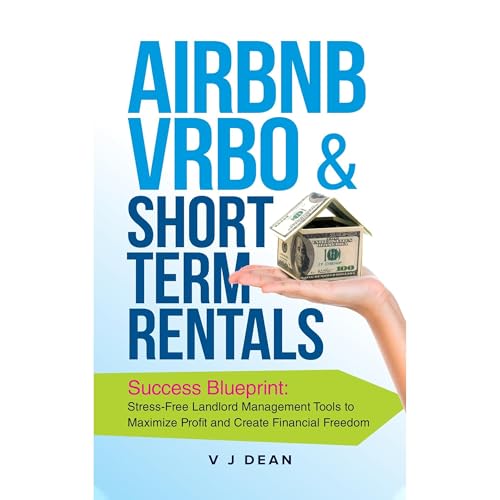 Airbnb, Vrbo & Short-Term Rentals by V J Dean