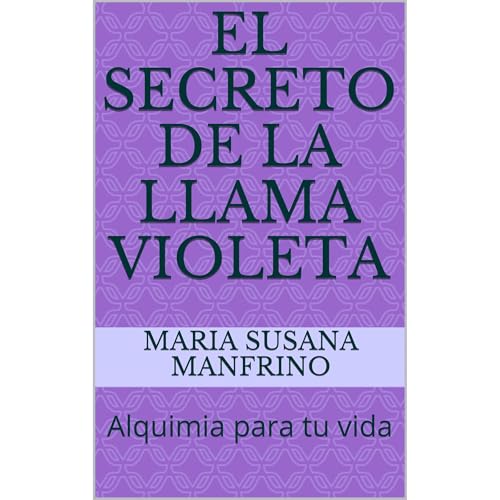 El Secreto de la Llama Violeta by Maria Susana Manfrino