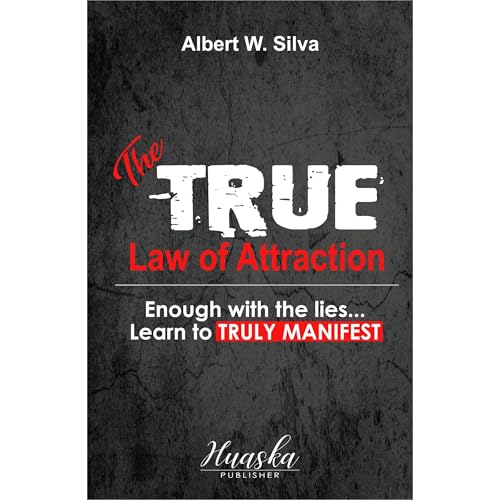 The True Law of Attraction by Albert W. Silva