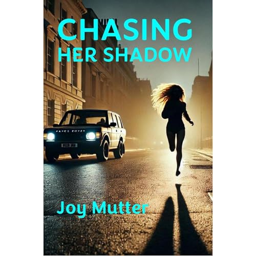 CHASING HER SHADOW by Joy Mutter