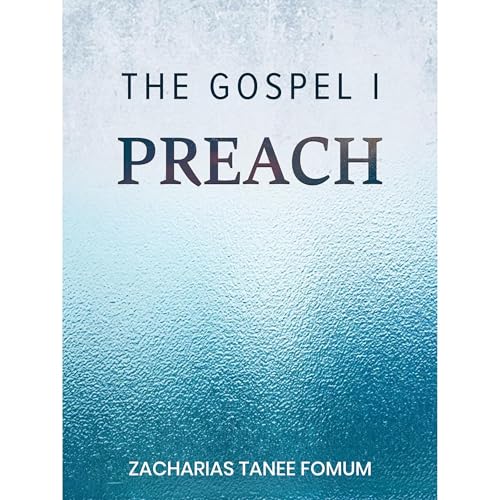 The Gospel I Preach