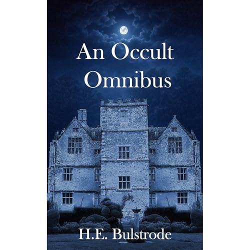 An Occult Omnibus: Collected Occult Tales 2016-2018