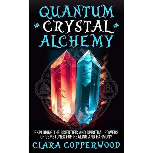 Quantum Crystal Alchemy by Clara Copperwood