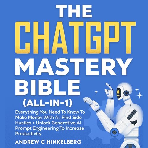 The ChatGPT Mastery Bible (All-in-1)