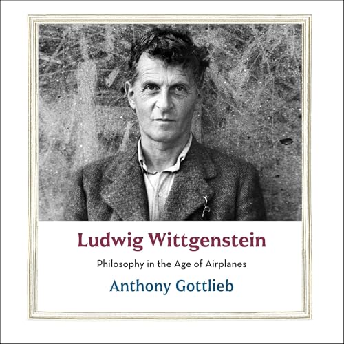 Ludwig Wittgenstein by Anthony Gottlieb