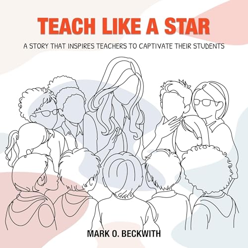 Teach Like a Star by Mark O. Beckwith