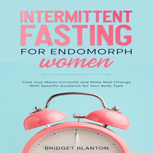 Intermittent Fasting for Endomorph Women by Bridget Blanton