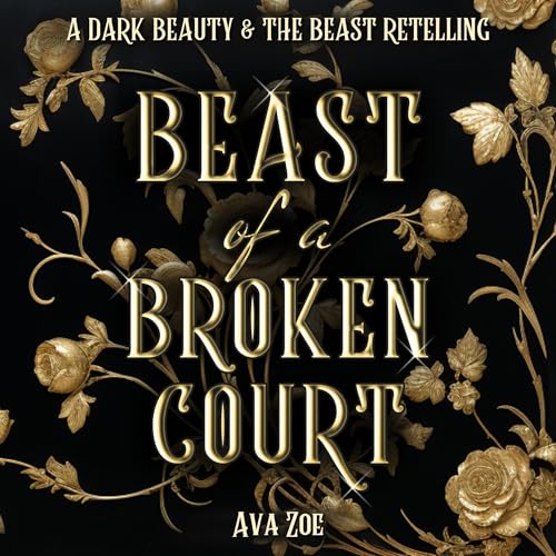 Beast of a Broken Court: A Dark Beauty and the Beast Retelling