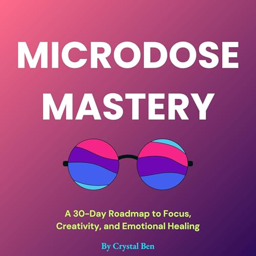 Microdose Mastery by Crystal Ben
