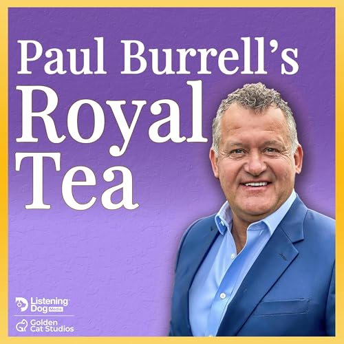 Paul Burrell's Royal Tea by Listening Dog Media & Golden Cat Studios