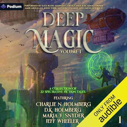 Deep Magic: Volume 1: A Speculative Fiction Collection