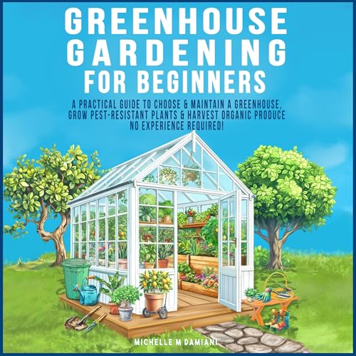 Greenhouse Gardening for Beginners