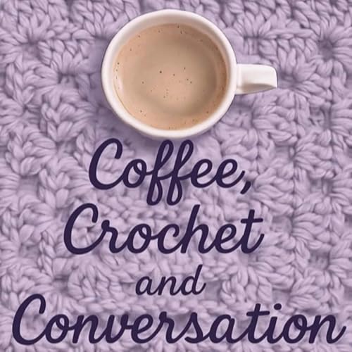 Coffee, Crochet, and Conversation by Stefanie