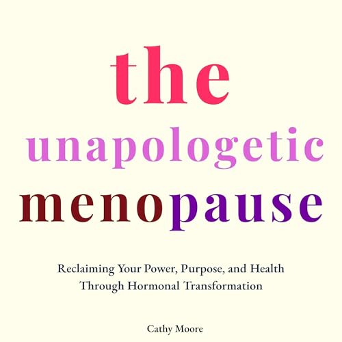The Unapologetic Menopause