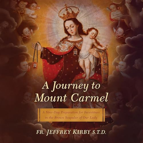 A Journey to Mount Carmel by Fr. Jeffrey Kirby S.T.D