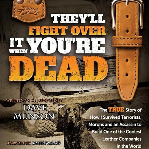 They'll Fight Over It When You're Dead