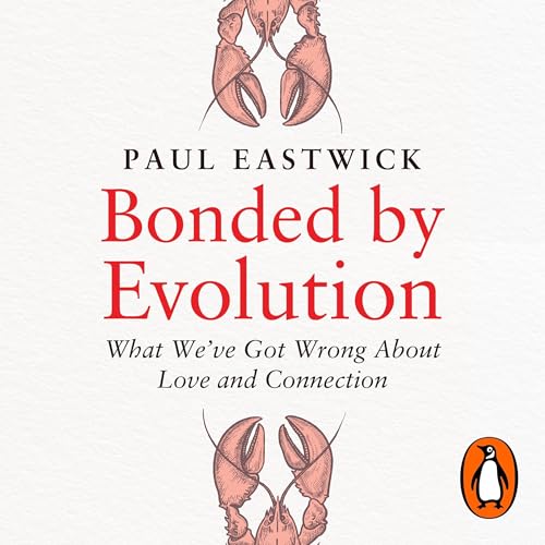 Bonded by Evolution by Paul Eastwick