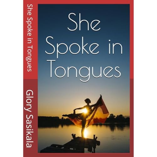 She Spoke in Tongues by Glory Sasikala