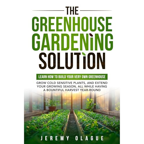 The Greenhouse Gardening Solution by Jeremy Olague