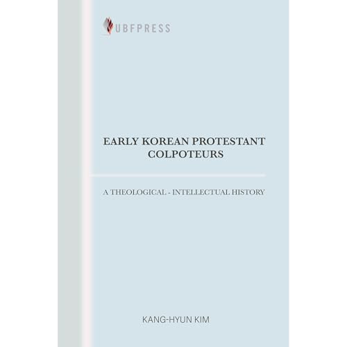 Early Korean Protestant Colporteurs by Kang-Hyun Kim